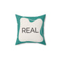 Real Throw Pillow Authenticity Affirmation Cushion in Teal and Cream Double-Sided Supportive Space Collection Self-Expression Gift