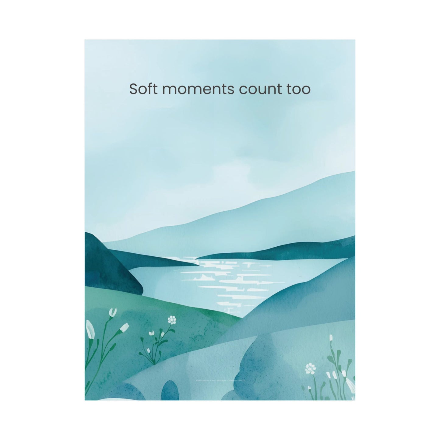 Soft Moments Count Too Wall Art Calming Landscape Poster Therapy Office Decor  Mindfulness Print Emotional Wellness Art Wisely Spoken Calm Landscapes Collection