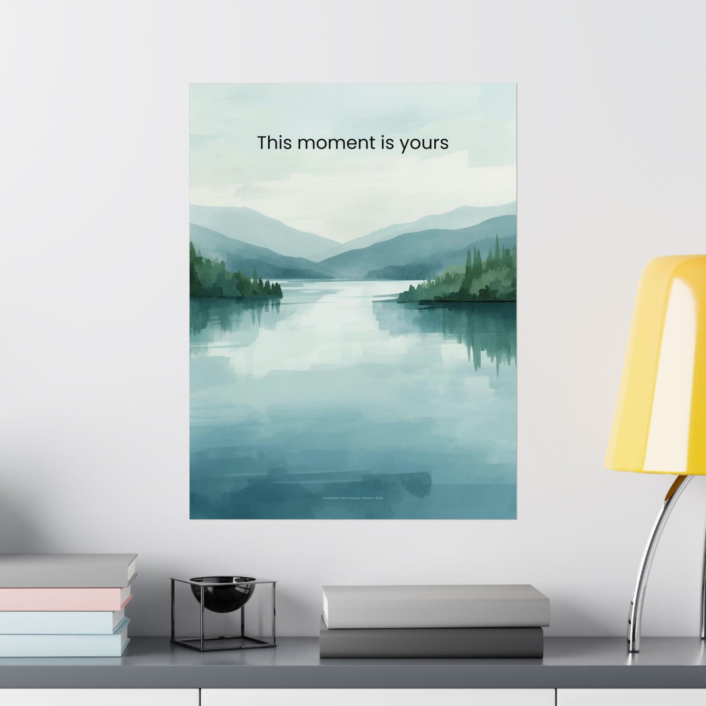 This Moment Is Yours Wall Art Calm Lake Landscape Print Mindfulness Poster Therapy Office Decor Emotional Wellness Art Wisely Spoken Calm Landscapes Collection
