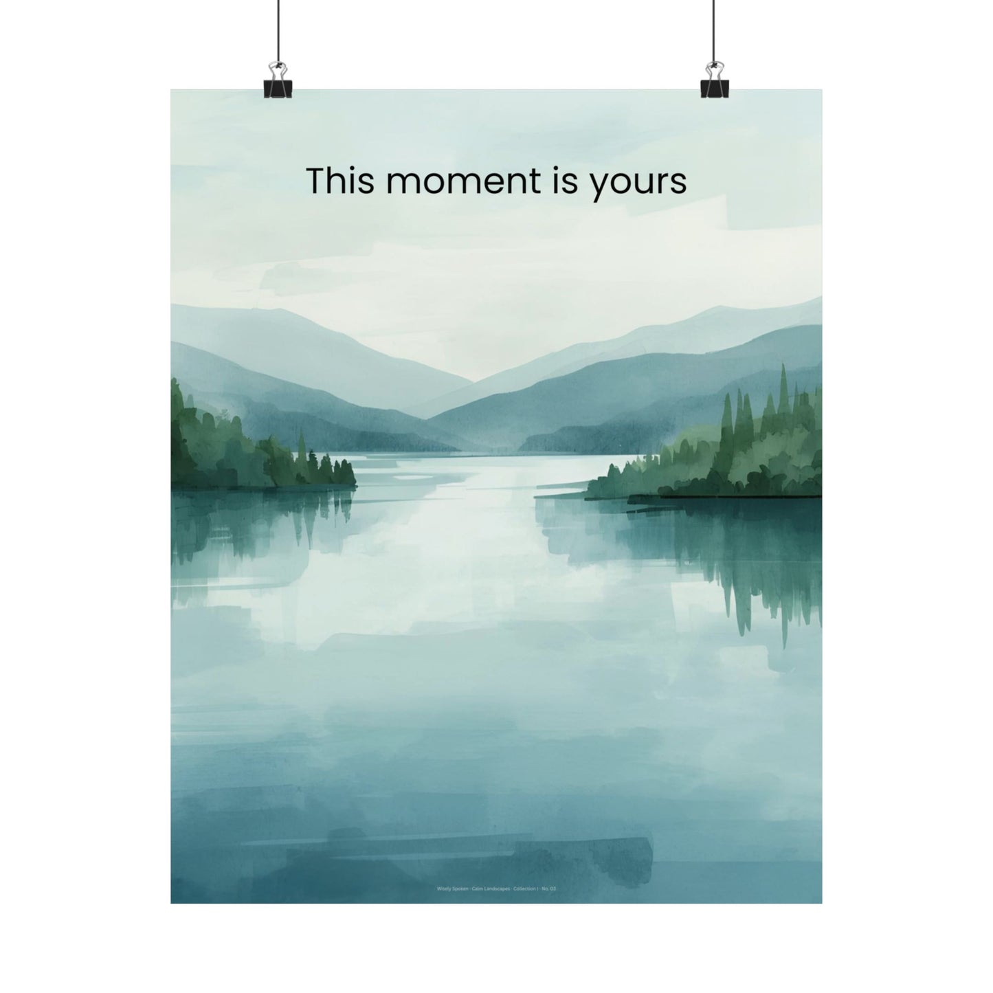 This Moment Is Yours Wall Art Calm Lake Landscape Print Mindfulness Poster Therapy Office Decor Emotional Wellness Art Wisely Spoken Calm Landscapes Collection