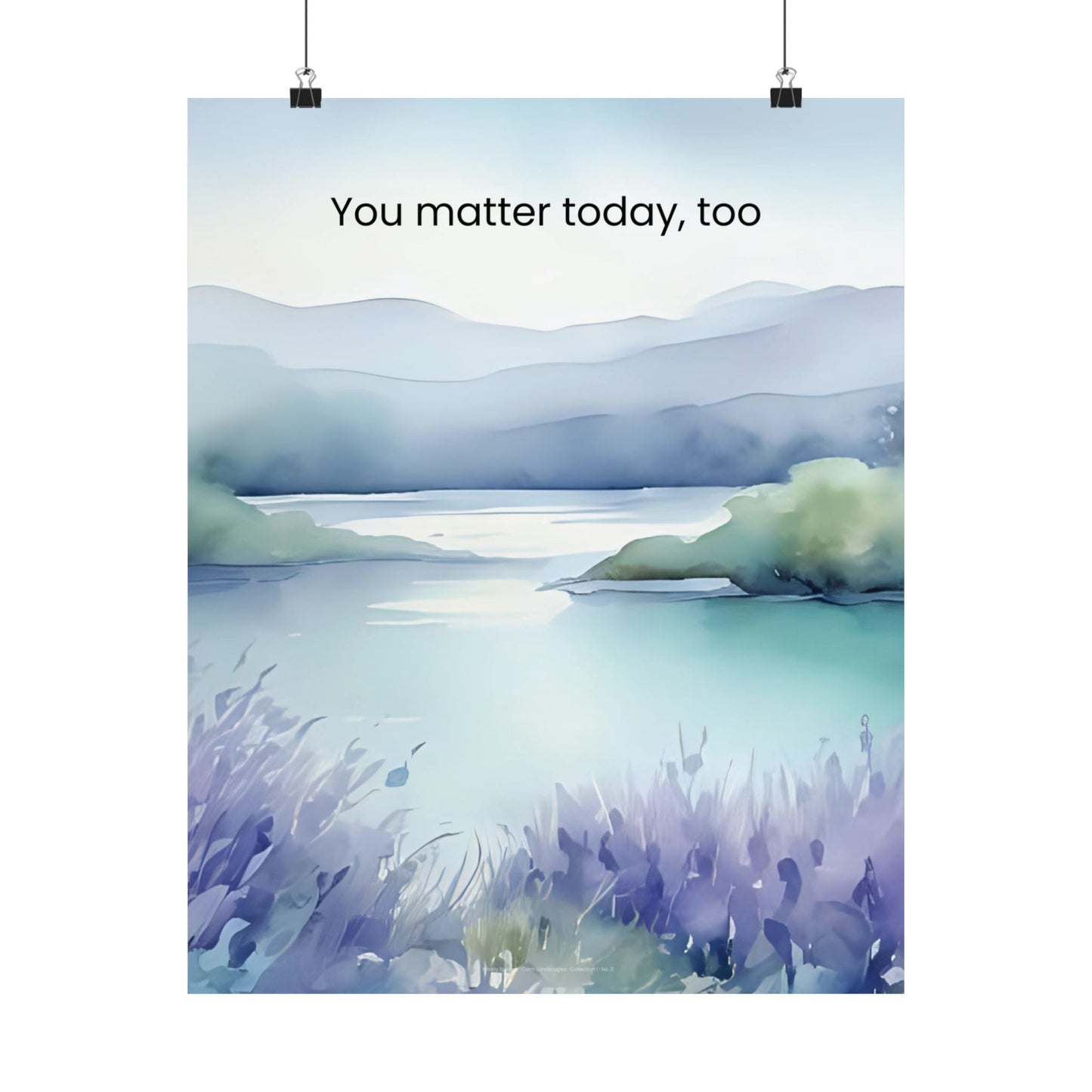 You Matter Today, Too Wall Art Calming Affirmation Poster Therapy Office Decor Emotional Wellness Print Mindfulness Landscape Wisely Spoken Calm Landscapes Collection