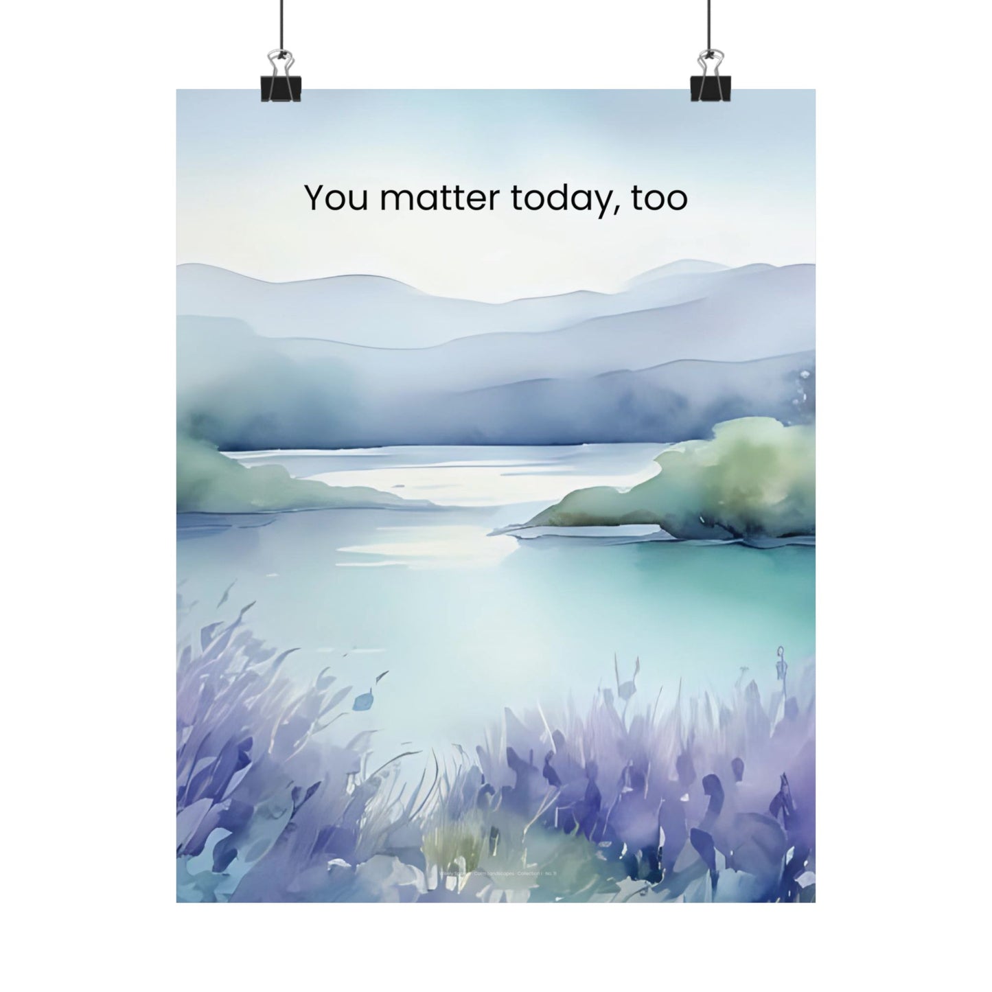 You Matter Today, Too Wall Art Calming Affirmation Poster Therapy Office Decor Emotional Wellness Print Mindfulness Landscape Wisely Spoken Calm Landscapes Collection