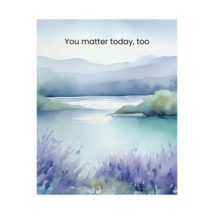 You Matter Today, Too Wall Art Calming Affirmation Poster Therapy Office Decor Emotional Wellness Print Mindfulness Landscape Wisely Spoken Calm Landscapes Collection