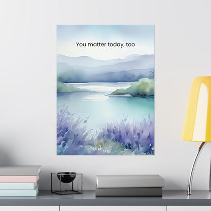 You Matter Today, Too Wall Art Calming Affirmation Poster Therapy Office Decor Emotional Wellness Print Mindfulness Landscape Wisely Spoken Calm Landscapes Collection
