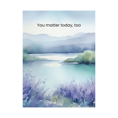 You Matter Today, Too Wall Art Calming Affirmation Poster Therapy Office Decor Emotional Wellness Print Mindfulness Landscape Wisely Spoken Calm Landscapes Collection