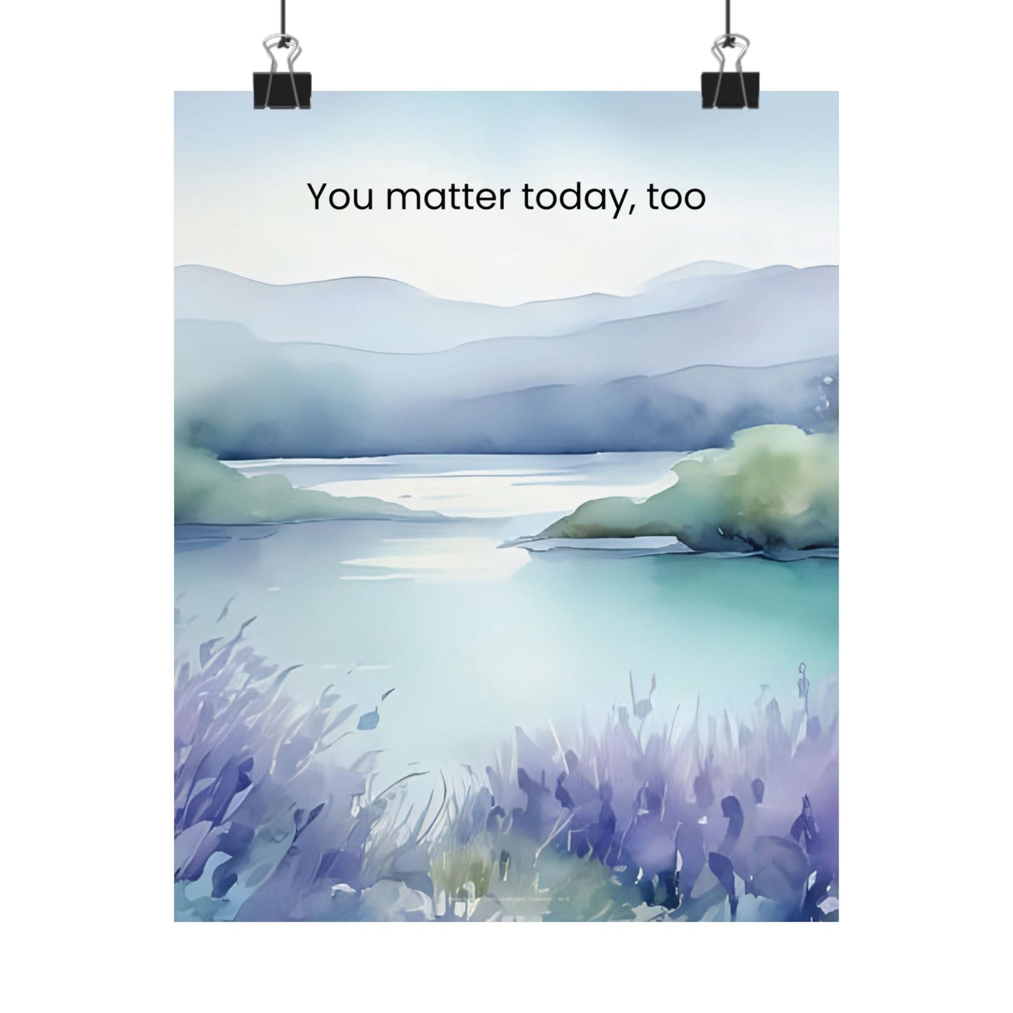 You Matter Today, Too Wall Art Calming Affirmation Poster Therapy Office Decor Emotional Wellness Print Mindfulness Landscape Wisely Spoken Calm Landscapes Collection