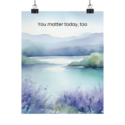 You Matter Today, Too Wall Art Calming Affirmation Poster Therapy Office Decor Emotional Wellness Print Mindfulness Landscape Wisely Spoken Calm Landscapes Collection