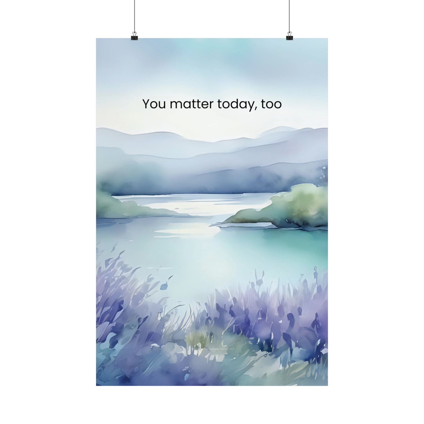 You Matter Today, Too Wall Art Calming Affirmation Poster Therapy Office Decor Emotional Wellness Print Mindfulness Landscape Wisely Spoken Calm Landscapes Collection