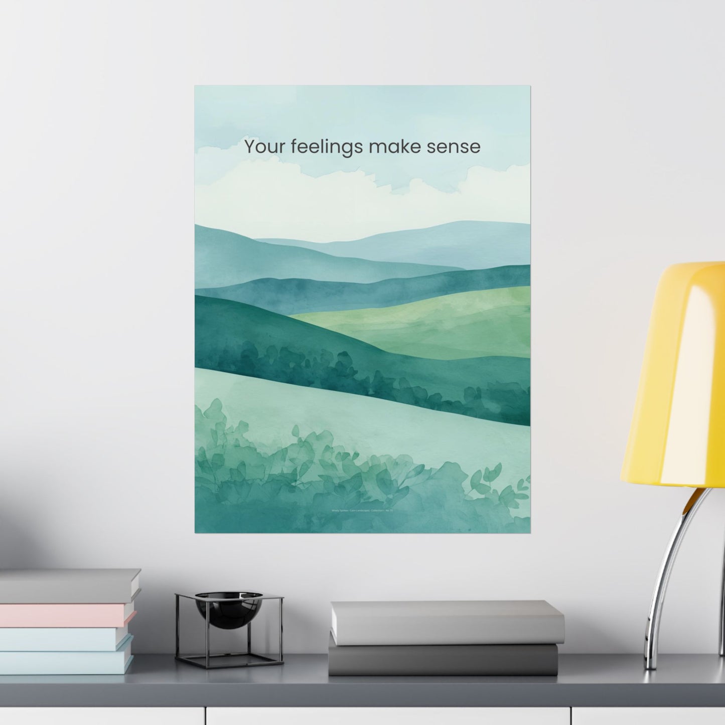 Your Feelings Make Sense Wall Art Therapy Office Decor Emotional Validation Poster Calm Landscape Print Counseling Room Mindfulness Art Wisely Spoken Calm Landscapes Collection