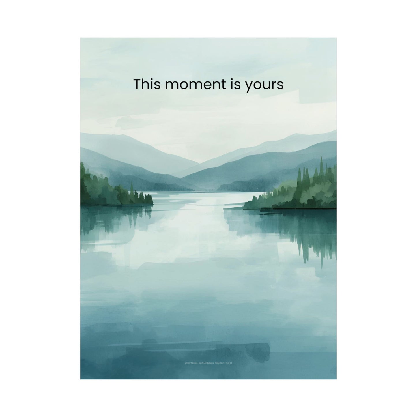 This Moment Is Yours Wall Art Calm Lake Landscape Print Mindfulness Poster Therapy Office Decor Emotional Wellness Art Wisely Spoken Calm Landscapes Collection