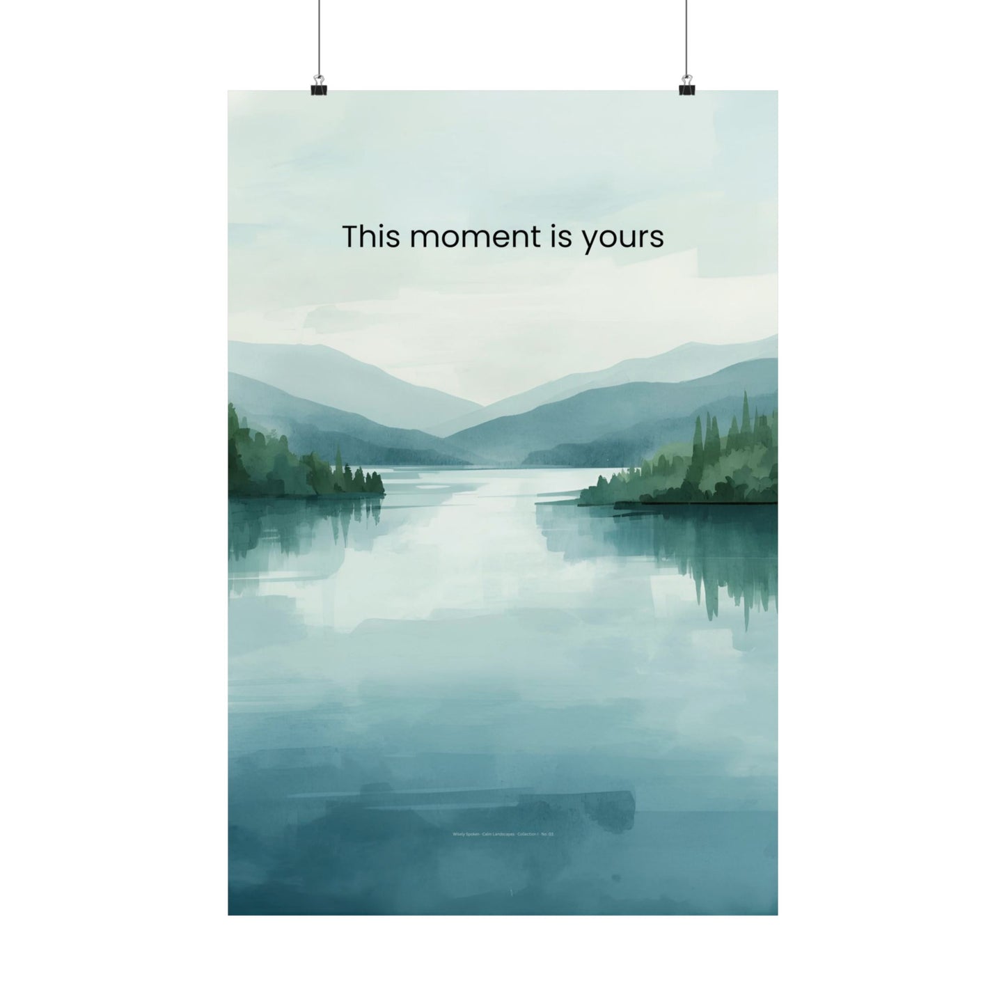 This Moment Is Yours Wall Art Calm Lake Landscape Print Mindfulness Poster Therapy Office Decor Emotional Wellness Art Wisely Spoken Calm Landscapes Collection