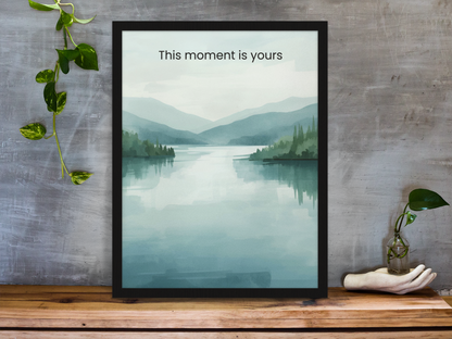 This Moment Is Yours Wall Art Calm Lake Landscape Print Mindfulness Poster Therapy Office Decor Emotional Wellness Art Wisely Spoken Calm Landscapes Collection
