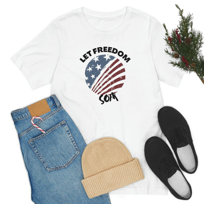 Let Freedom Soar Unisex T Shirt