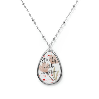 Eternity Won't Be Enough Time Oval Necklace Valentine Jewelry - Tulips