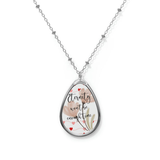 Eternity Won't Be Enough Time Oval Necklace Valentine Jewelry - Tulips