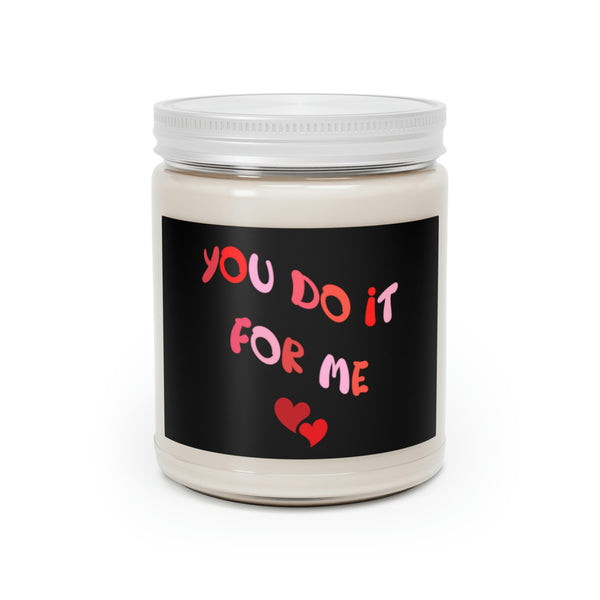 You Do It For Me Scented Candle, 9oz
