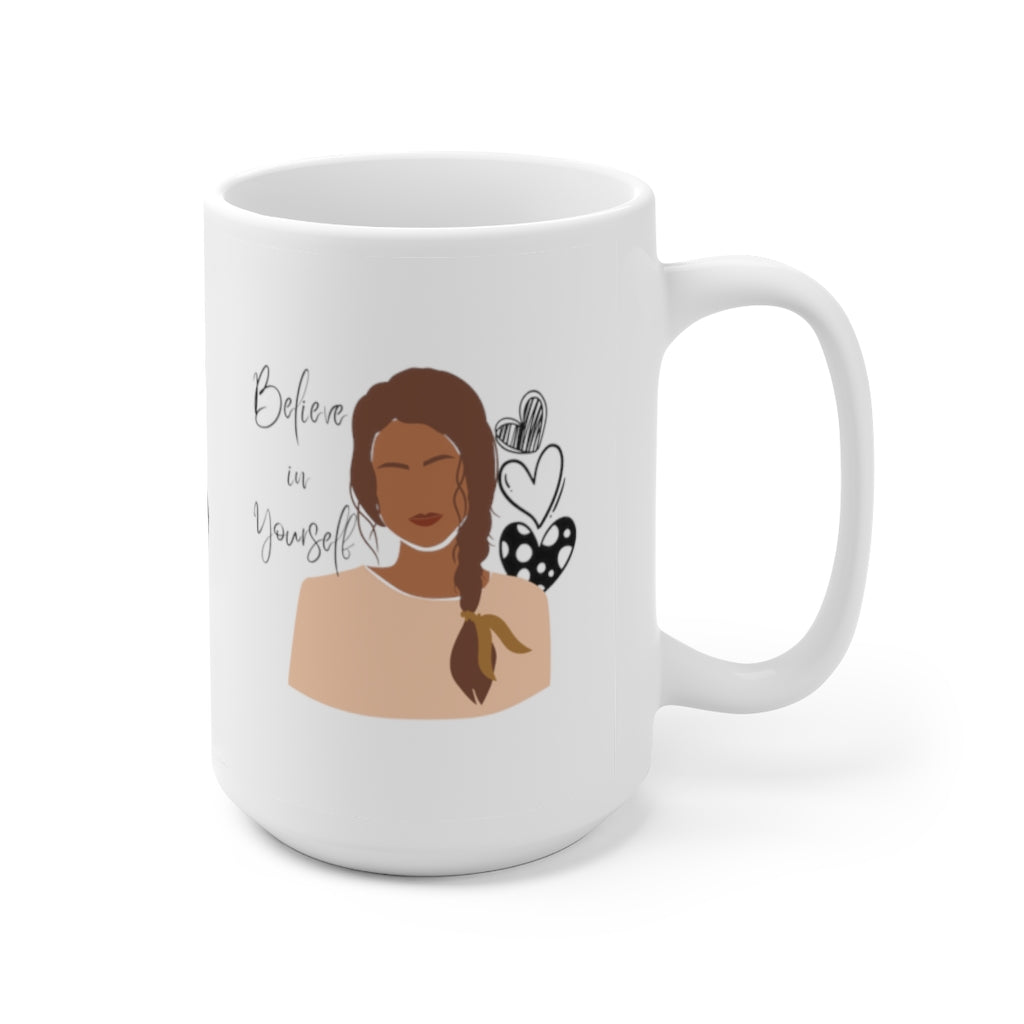 Believe in Yourself Mug 15oz
