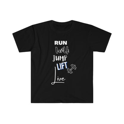 Run Walk Jump Lift Live Unisex T-Shirt