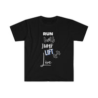 Run Walk Jump Lift Live Unisex T-Shirt