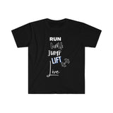 Run Walk Jump Lift Live Unisex T-Shirt