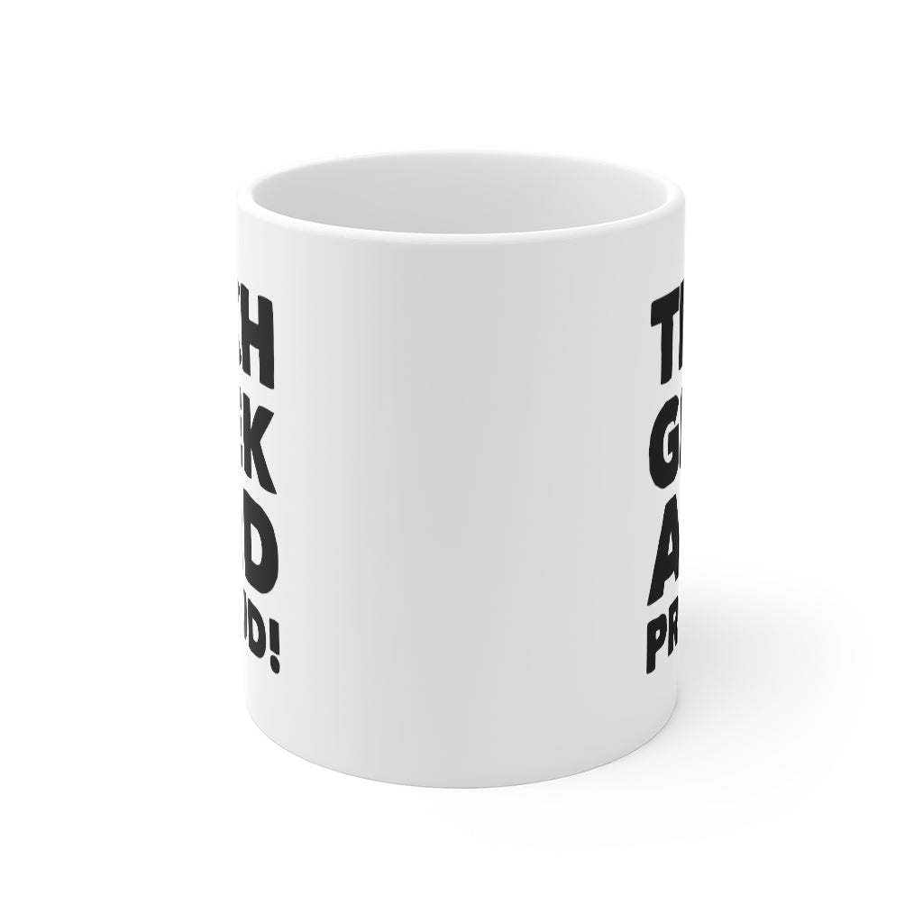 Tech Geek and Proud Mug - 11oz