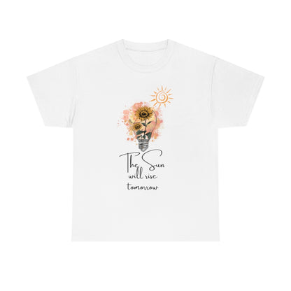 The Sun Will Rise Tomorrow Unisex Tee