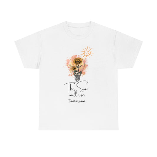The Sun Will Rise Tomorrow Unisex Tee