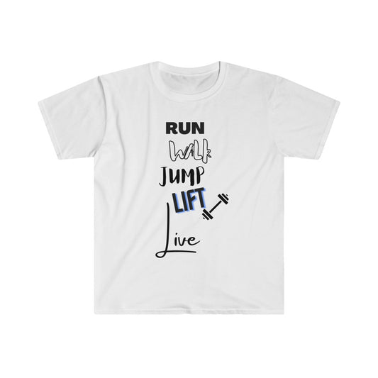 Run Walk Jump Lift Live Unisex T-Shirt