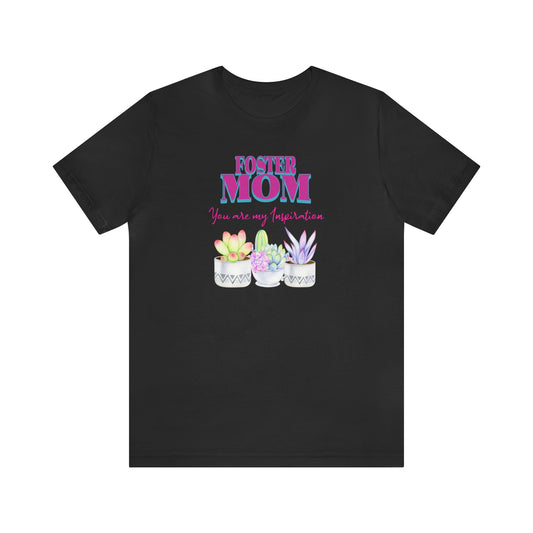 Foster Mom T Shirt for Mothers Day Gift for Foster Parent and Succulent Plant lovers