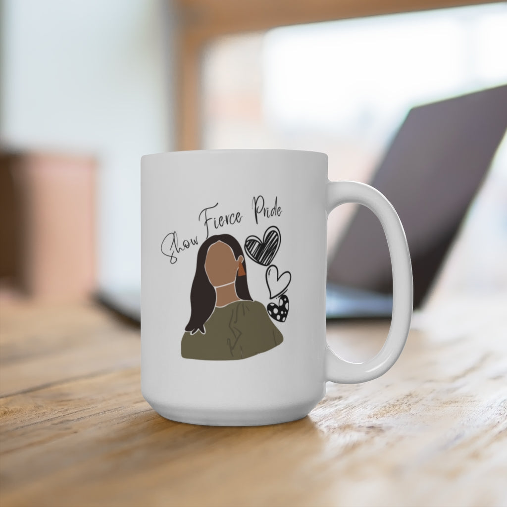 Show Fierce Pride Mug 15oz