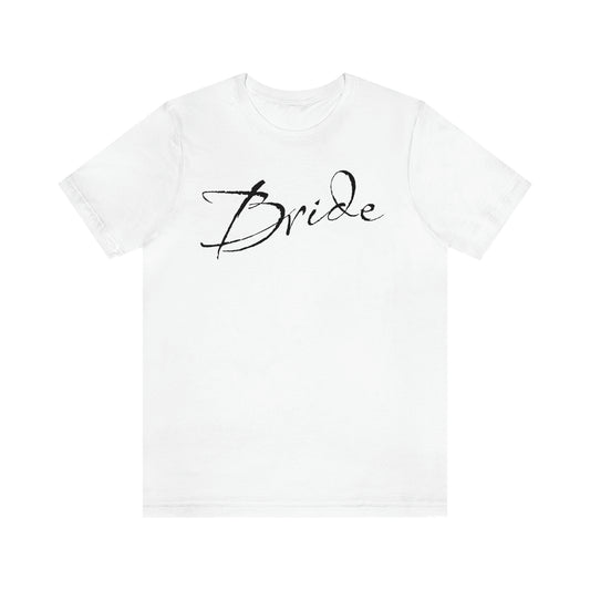 T Shirt for Bride Shirt for Wedding Bride and Bachelorette Party Gift for bride